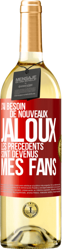 29,95 € | Vin blanc Édition WHITE J'ai besoin de nouveaux jaloux. Les précédents sont devenus mes fans Étiquette Rouge. Étiquette personnalisable Vin jeune Récolte 2024 Verdejo