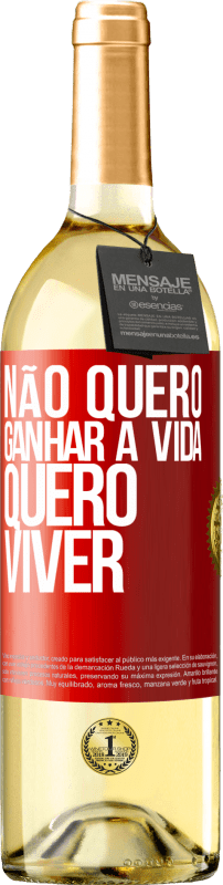 Envio grátis | Vinho branco Edição WHITE Não quero ganhar a vida, quero viver Etiqueta Vermelha. Etiqueta personalizável Vinho jovem Colheita 2023 Verdejo