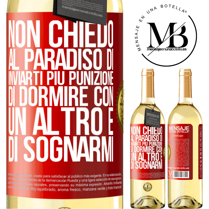 29,95 € Spedizione Gratuita | Vino bianco Edizione WHITE Non chiedo al paradiso di inviarti più punizione, di dormire con un altro e di sognarmi Etichetta Rossa. Etichetta personalizzabile Vino giovane Raccogliere 2024 Verdejo