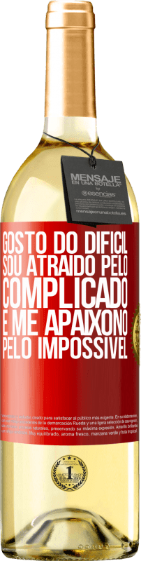 «Gosto do difícil, sou atraído pelo complicado, e me apaixono pelo impossível» Edição WHITE