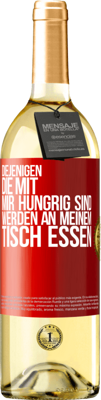 29,95 € Kostenloser Versand | Weißwein WHITE Ausgabe Diejenigen, die mit mir hungrig sind, werden an meinem Tisch essen Rote Markierung. Anpassbares Etikett Junger Wein Ernte 2025 Verdejo