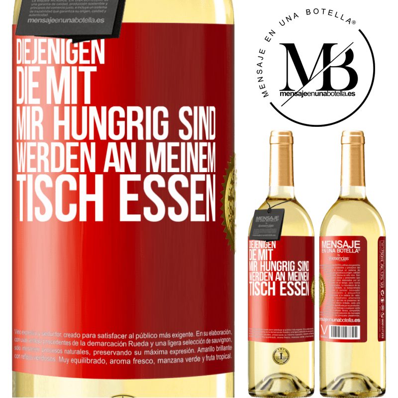 29,95 € Kostenloser Versand | Weißwein WHITE Ausgabe Diejenigen, die mit mir hungrig sind, werden an meinem Tisch essen Rote Markierung. Anpassbares Etikett Junger Wein Ernte 2023 Verdejo