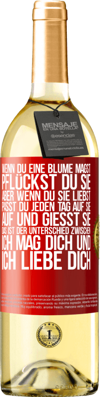 29,95 € | Weißwein WHITE Ausgabe Wenn du eine Blume magst, pflückst du sie. Aber wenn du sie liebst, passt du jeden Tag auf sie auf und gießt sie Rote Markierung. Anpassbares Etikett Junger Wein Ernte 2024 Verdejo