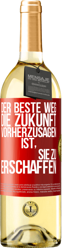 29,95 € Kostenloser Versand | Weißwein WHITE Ausgabe Der beste Weg, die Zukunft vorherzusagen, ist, sie zu erschaffen Rote Markierung. Anpassbares Etikett Junger Wein Ernte 2025 Verdejo
