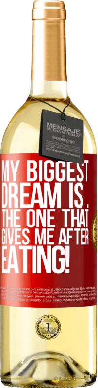 29,95 € | White Wine WHITE Edition My biggest dream is ... the one that gives me after eating! Red Label. Customizable label Young wine Harvest 2024 Verdejo