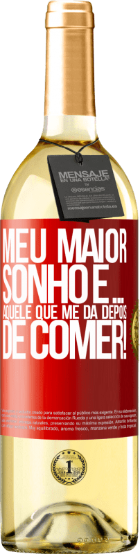 29,95 € | Vinho branco Edição WHITE Meu maior sonho é ... aquele que me dá depois de comer! Etiqueta Vermelha. Etiqueta personalizável Vinho jovem Colheita 2024 Verdejo