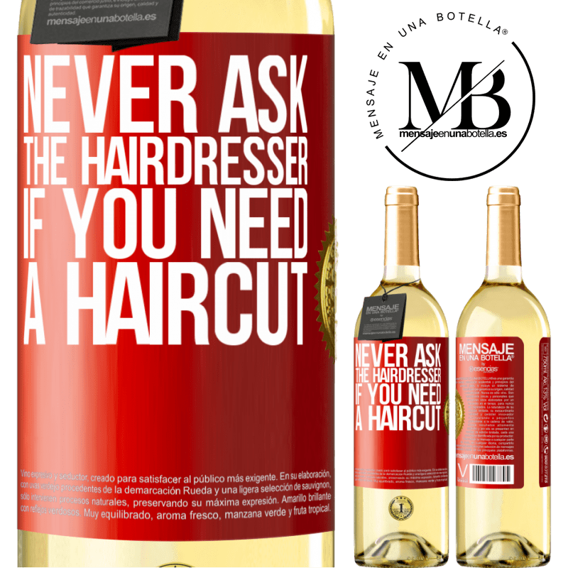 29,95 € Free Shipping | White Wine WHITE Edition Never ask the hairdresser if you need a haircut Red Label. Customizable label Young wine Harvest 2023 Verdejo