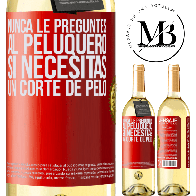 29,95 € Envío gratis | Vino Blanco Edición WHITE Nunca le preguntes al peluquero si necesitas un corte de pelo Etiqueta Roja. Etiqueta personalizable Vino joven Cosecha 2023 Verdejo