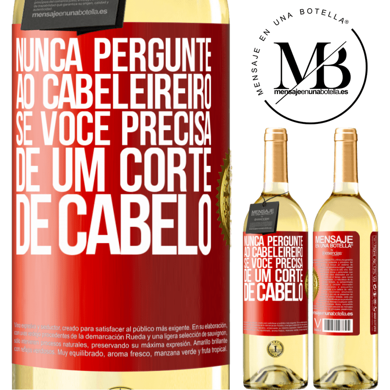 29,95 € Envio grátis | Vinho branco Edição WHITE Nunca pergunte ao cabeleireiro se você precisa de um corte de cabelo Etiqueta Vermelha. Etiqueta personalizável Vinho jovem Colheita 2023 Verdejo