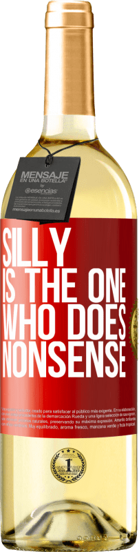 29,95 € | White Wine WHITE Edition Silly is the one who does nonsense Red Label. Customizable label Young wine Harvest 2023 Verdejo