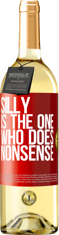 29,95 € | White Wine WHITE Edition Silly is the one who does nonsense Red Label. Customizable label Young wine Harvest 2024 Verdejo