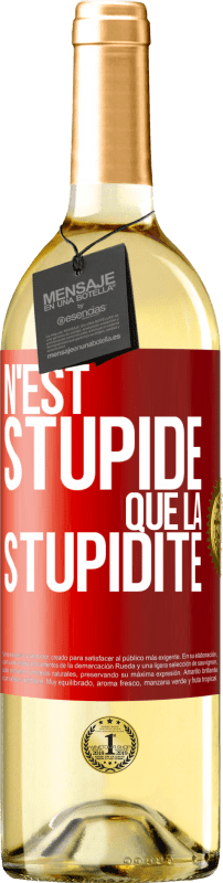 29,95 € | Vin blanc Édition WHITE N'est stupide que la stupidité Étiquette Rouge. Étiquette personnalisable Vin jeune Récolte 2023 Verdejo