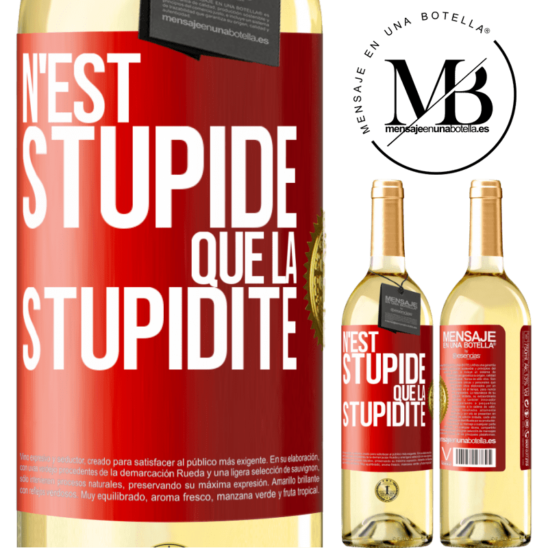 29,95 € Envoi gratuit | Vin blanc Édition WHITE N'est stupide que la stupidité Étiquette Rouge. Étiquette personnalisable Vin jeune Récolte 2023 Verdejo