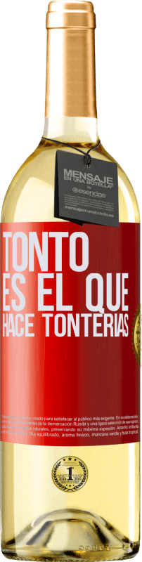 29,95 € | Vino Blanco Edición WHITE Tonto es el que hace tonterías Etiqueta Roja. Etiqueta personalizable Vino joven Cosecha 2023 Verdejo