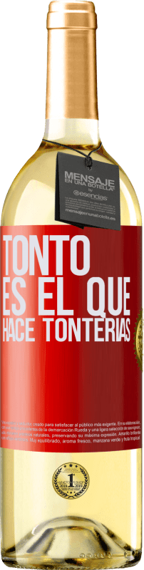 29,95 € | Vino Blanco Edición WHITE Tonto es el que hace tonterías Etiqueta Roja. Etiqueta personalizable Vino joven Cosecha 2024 Verdejo