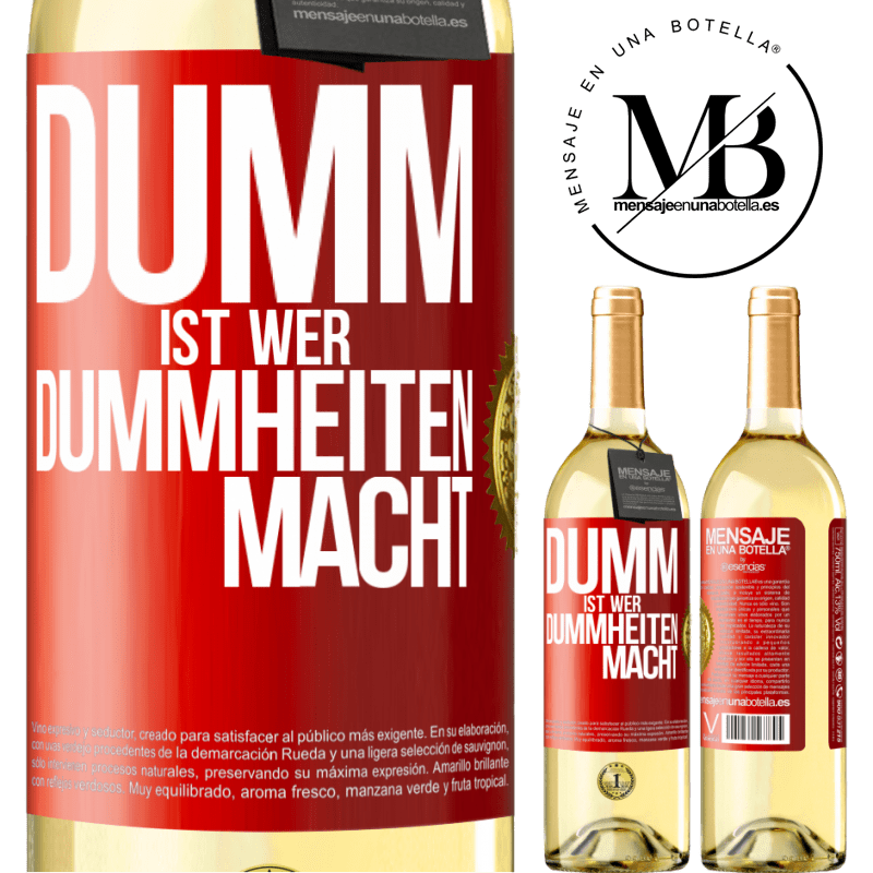 29,95 € Kostenloser Versand | Weißwein WHITE Ausgabe Dumm ist, wer Dummheiten macht Rote Markierung. Anpassbares Etikett Junger Wein Ernte 2023 Verdejo