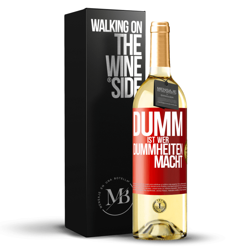 29,95 € Kostenloser Versand | Weißwein WHITE Ausgabe Dumm ist, wer Dummheiten macht Rote Markierung. Anpassbares Etikett Junger Wein Ernte 2023 Verdejo