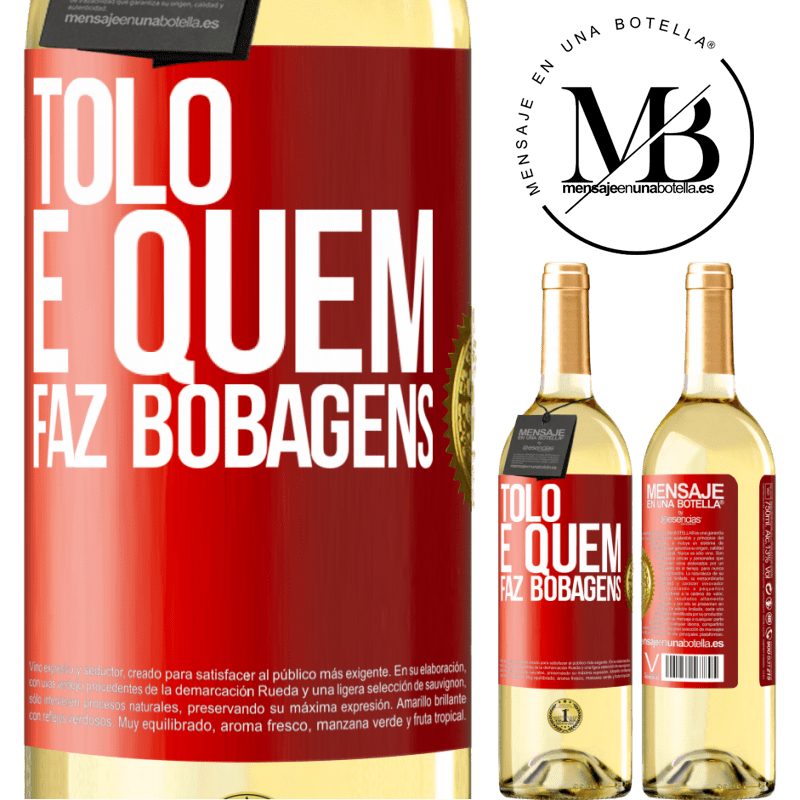 29,95 € Envio grátis | Vinho branco Edição WHITE Tolo é quem faz bobagens Etiqueta Vermelha. Etiqueta personalizável Vinho jovem Colheita 2023 Verdejo