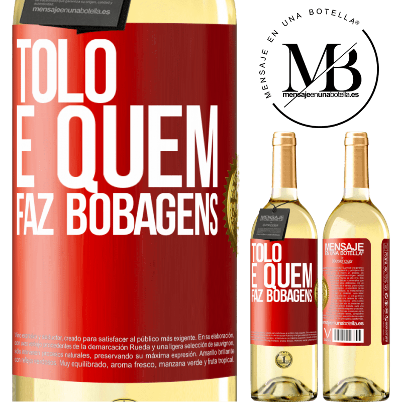 29,95 € Envio grátis | Vinho branco Edição WHITE Tolo é quem faz bobagens Etiqueta Vermelha. Etiqueta personalizável Vinho jovem Colheita 2025 Verdejo