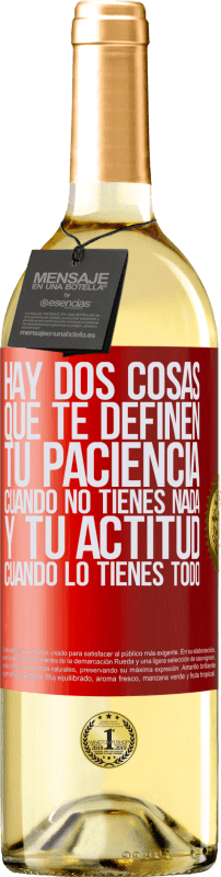 29,95 € | Vino Blanco Edición WHITE Hay dos cosas que te definen. Tu paciencia cuando no tienes nada, y tu actitud cuando lo tienes todo Etiqueta Roja. Etiqueta personalizable Vino joven Cosecha 2024 Verdejo