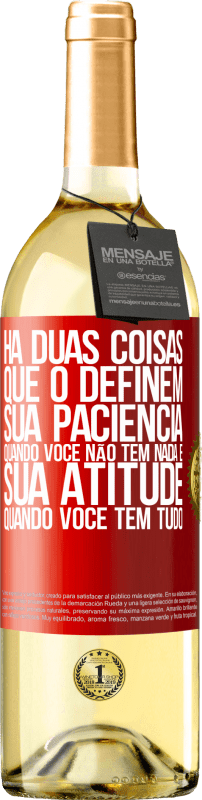 29,95 € Envio grátis | Vinho branco Edição WHITE Há duas coisas que o definem. Sua paciência quando você não tem nada e sua atitude quando você tem tudo Etiqueta Vermelha. Etiqueta personalizável Vinho jovem Colheita 2025 Verdejo