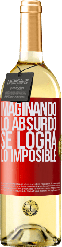 «Imaginando lo absurdo se logra lo imposible» Edición WHITE