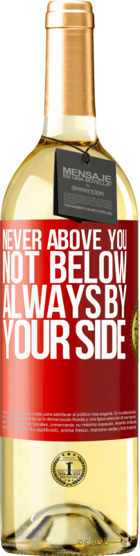 29,95 € | White Wine WHITE Edition Never above you, not below. Always by your side Red Label. Customizable label Young wine Harvest 2023 Verdejo