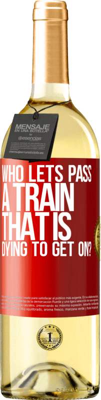 29,95 € | Белое вино Издание WHITE кто пропустит поезд, который умирает, чтобы сесть? Красная метка. Настраиваемая этикетка Молодое вино Урожай 2023 Verdejo