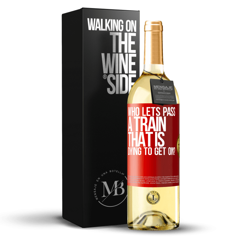 29,95 € Free Shipping | White Wine WHITE Edition who lets pass a train that is dying to get on? Red Label. Customizable label Young wine Harvest 2023 Verdejo