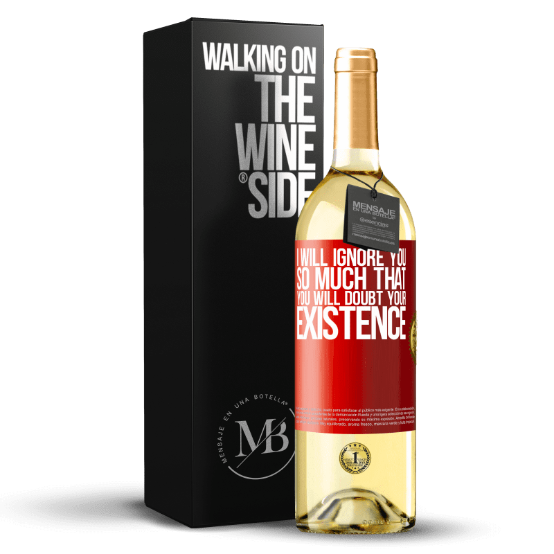 29,95 € Free Shipping | White Wine WHITE Edition I will ignore you so much that you will doubt your existence Red Label. Customizable label Young wine Harvest 2022 Verdejo
