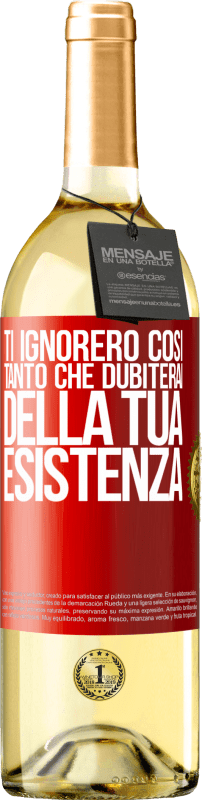 29,95 € | Vino bianco Edizione WHITE Ti ignorerò così tanto che dubiterai della tua esistenza Etichetta Rossa. Etichetta personalizzabile Vino giovane Raccogliere 2025 Verdejo