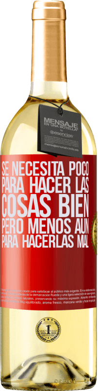 29,95 € | Vino Blanco Edición WHITE Se necesita poco para hacer las cosas bien, pero menos aún para hacerlas mal Etiqueta Roja. Etiqueta personalizable Vino joven Cosecha 2024 Verdejo