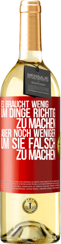 29,95 € | Weißwein WHITE Ausgabe Es braucht wenig, um Dinge richtig zu machen, aber noch weniger, um sie falsch zu machen Rote Markierung. Anpassbares Etikett Junger Wein Ernte 2024 Verdejo