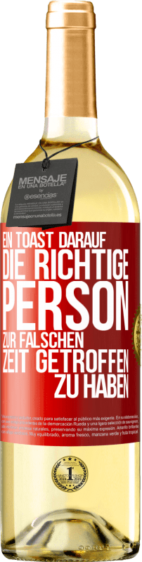 29,95 € | Weißwein WHITE Ausgabe Ein Toast darauf, die richtige Person zur falschen Zeit getroffen zu haben Rote Markierung. Anpassbares Etikett Junger Wein Ernte 2024 Verdejo