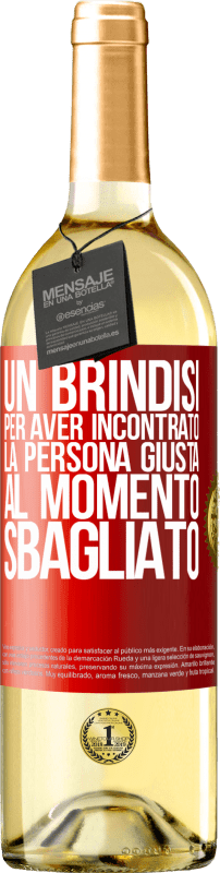 «Un brindisi per aver incontrato la persona giusta al momento sbagliato» Edizione WHITE