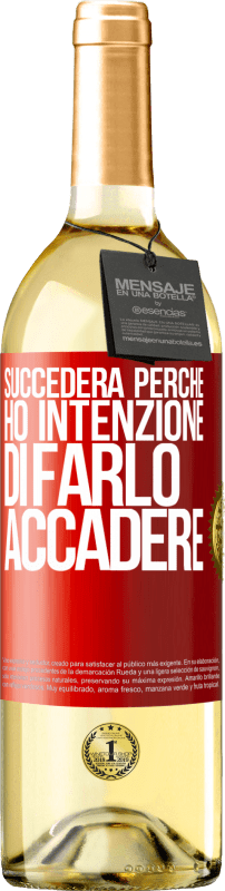 «Succederà perché ho intenzione di farlo accadere» Edizione WHITE