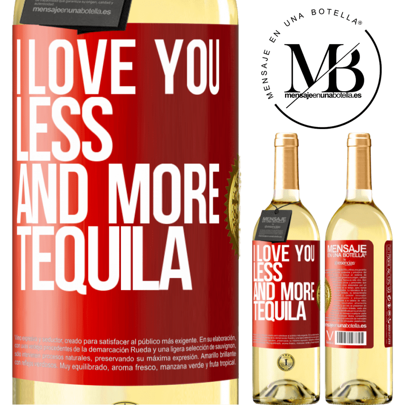 24,95 € Free Shipping | White Wine WHITE Edition I love you less and more tequila Red Label. Customizable label Young wine Harvest 2021 Verdejo