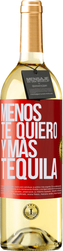 29,95 € | Vino Blanco Edición WHITE Menos te quiero y más tequila Etiqueta Roja. Etiqueta personalizable Vino joven Cosecha 2024 Verdejo