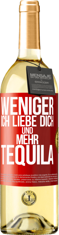 29,95 € | Weißwein WHITE Ausgabe Weniger Ich liebe dich und mehr Tequila Rote Markierung. Anpassbares Etikett Junger Wein Ernte 2024 Verdejo