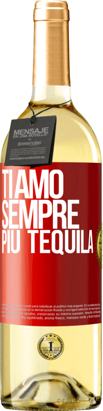 «Ti amo sempre più tequila» Edizione WHITE
