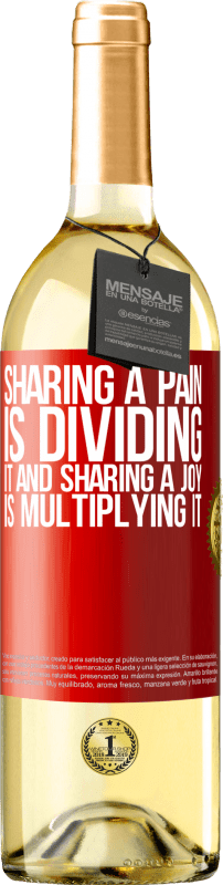 29,95 € | White Wine WHITE Edition Sharing a pain is dividing it and sharing a joy is multiplying it Red Label. Customizable label Young wine Harvest 2023 Verdejo