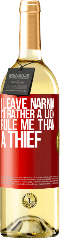 29,95 € | White Wine WHITE Edition I leave Narnia. I'd rather a lion rule me than a thief Red Label. Customizable label Young wine Harvest 2025 Verdejo