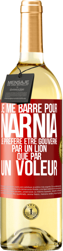 29,95 € | Vin blanc Édition WHITE Je me barre pour Narnia. Je préfère être gouverné par un lion que par un voleur Étiquette Rouge. Étiquette personnalisable Vin jeune Récolte 2023 Verdejo