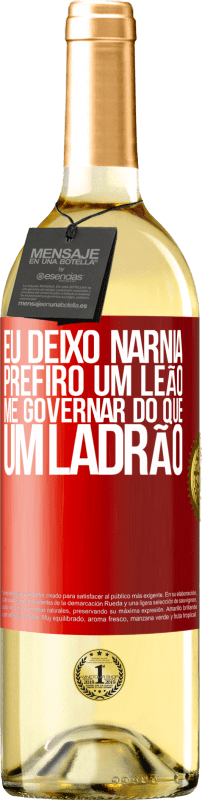 29,95 € | Vinho branco Edição WHITE Eu deixo Nárnia. Prefiro um leão me governar do que um ladrão Etiqueta Vermelha. Etiqueta personalizável Vinho jovem Colheita 2024 Verdejo