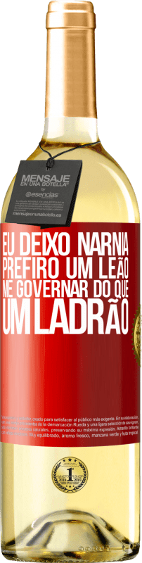 29,95 € | Vinho branco Edição WHITE Eu deixo Nárnia. Prefiro um leão me governar do que um ladrão Etiqueta Vermelha. Etiqueta personalizável Vinho jovem Colheita 2025 Verdejo