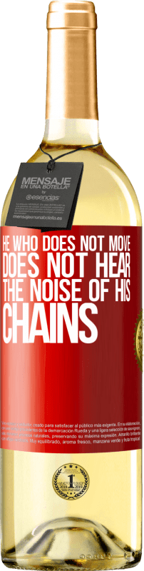29,95 € | White Wine WHITE Edition He who does not move does not hear the noise of his chains Red Label. Customizable label Young wine Harvest 2023 Verdejo