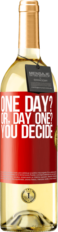 29,95 € Бесплатная доставка | Белое вино Издание WHITE One day? Or, day one? You decide Красная метка. Настраиваемая этикетка Молодое вино Урожай 2023 Verdejo
