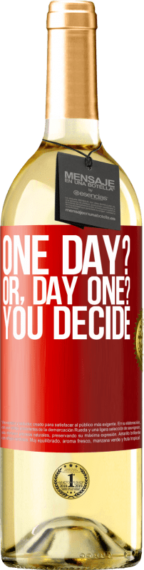 29,95 € Envio grátis | Vinho branco Edição WHITE One day? Or, day one? You decide Etiqueta Vermelha. Etiqueta personalizável Vinho jovem Colheita 2023 Verdejo