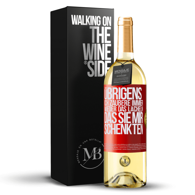 29,95 € Kostenloser Versand | Weißwein WHITE Ausgabe Übrigens, ich zaubere immer wieder das Lächeln, das Sie mir schenkten Rote Markierung. Anpassbares Etikett Junger Wein Ernte 2025 Verdejo