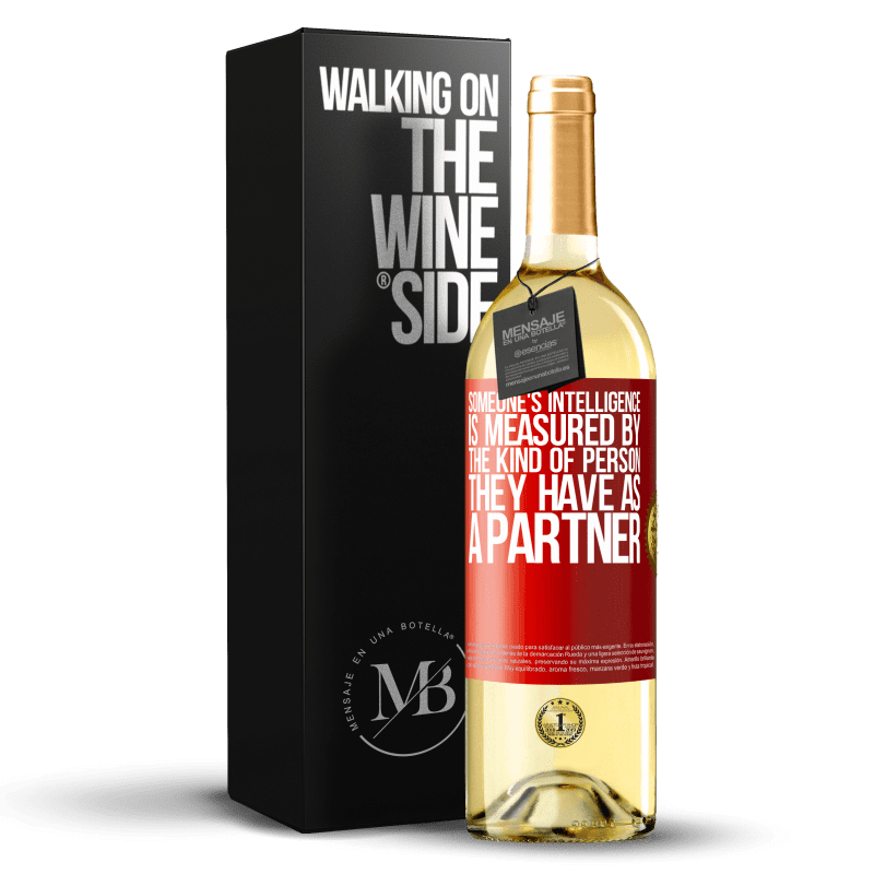 29,95 € Free Shipping | White Wine WHITE Edition Someone's intelligence is measured by the kind of person they have as a partner Red Label. Customizable label Young wine Harvest 2022 Verdejo